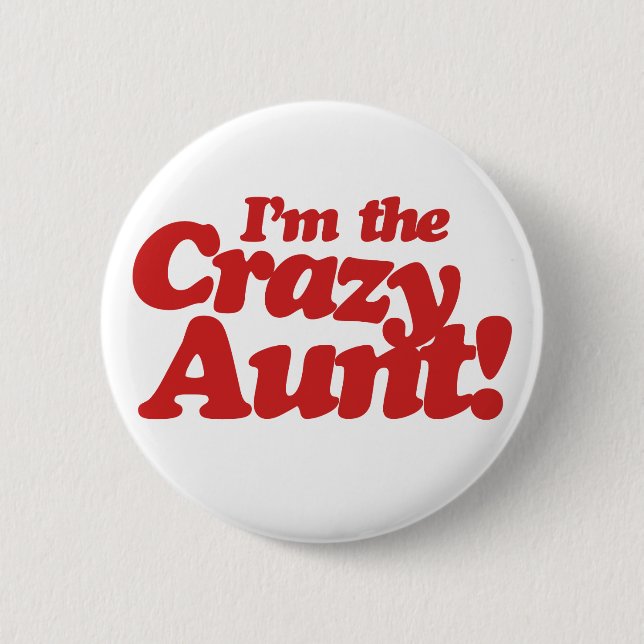 Im the Crazy Aunt Pinback Button (Front)