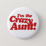 Im The Crazy Aunt Pinback Button at Zazzle