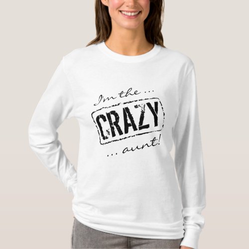 Im the Crazy aunt shirt  Funny long sleeve top