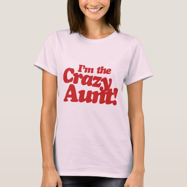 Im the Crazy Aunt T-Shirt (Front)
