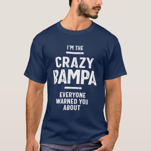 Im The Crazy Bampa Gift Fathers Day Mens T_Shirt