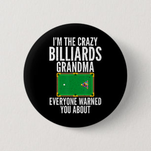 Im The Crazy Billiards Grandma Everyone Warned You Button