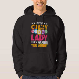 I'm The Crazy Bingo Lady They Warned You About Gam Hoodie