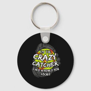 I'm The Crazy Catcher They Warned You About Softll Keychain