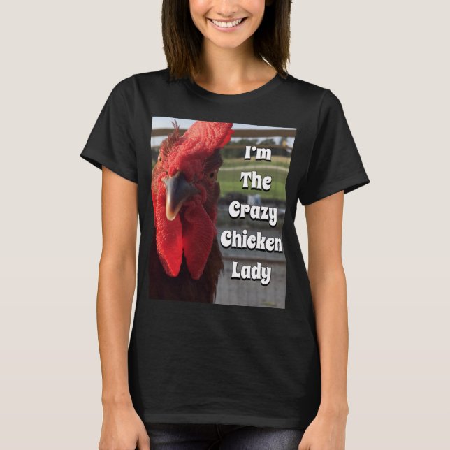 I'm The Crazy Chicken Lady T-Shirt (Front)