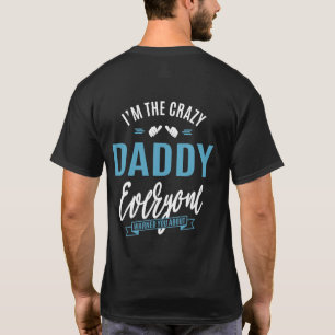 I'm The Crazy Daddy T-Shirt