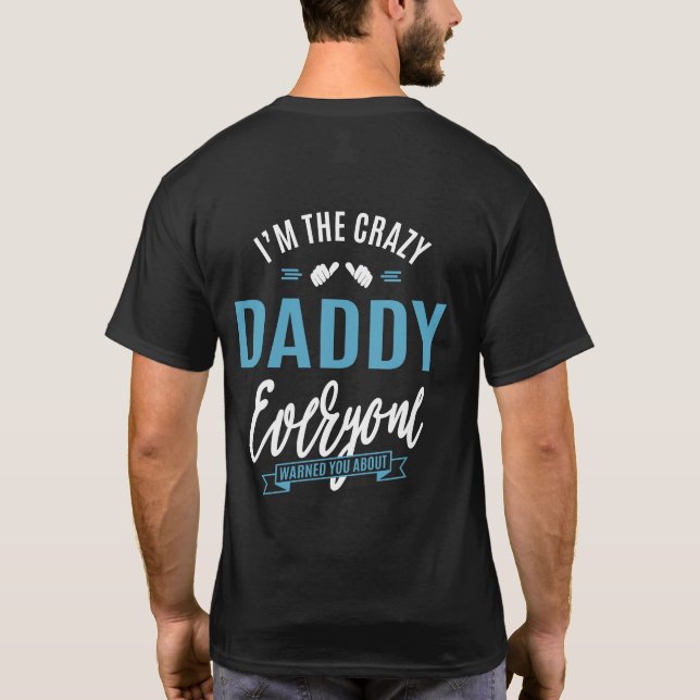 I'm The Crazy Daddy T-Shirt (Back)