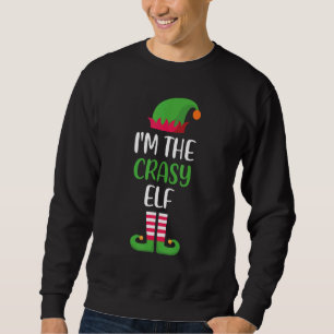 I'm The Crazy Elf Christmas Family Matching Group Sweatshirt