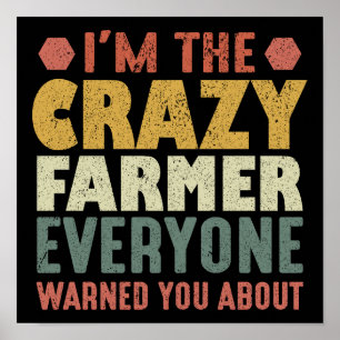 I'm The Crazy Farmer Everyone Warned You About Poster