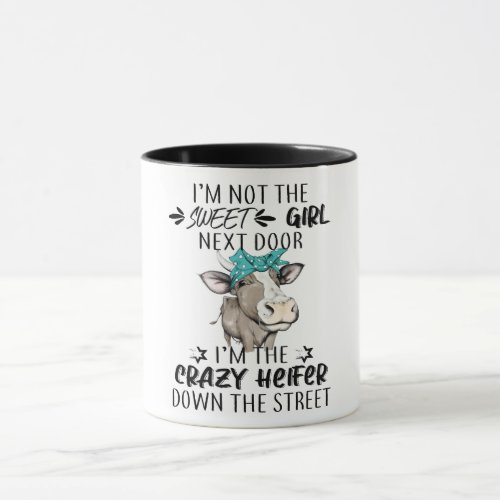 Im The Crazy Heifer Down The Street Mug