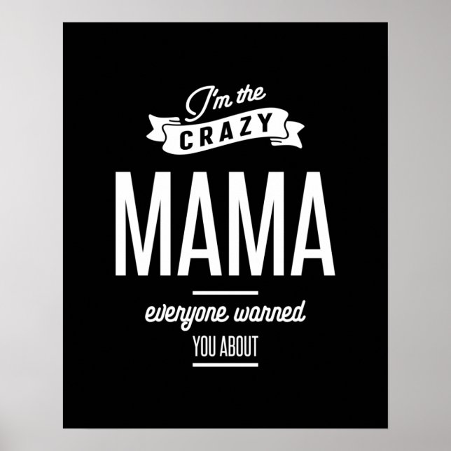 I'm The Crazy Mama Everyone Warned You About Poster (Front)
