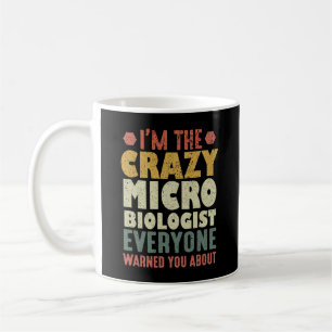 I'm The Crazy Microbiologist Everyone Warned You Coffee Mug