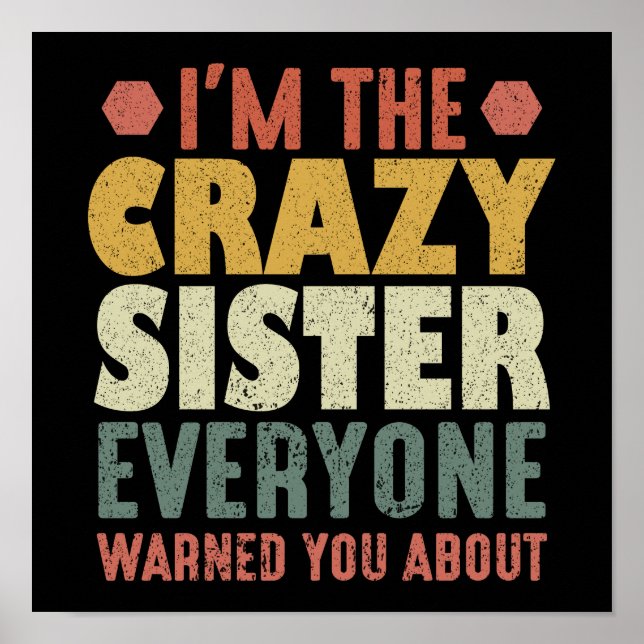 I'm The Crazy Sister Everyone Warned You About Poster (Front)