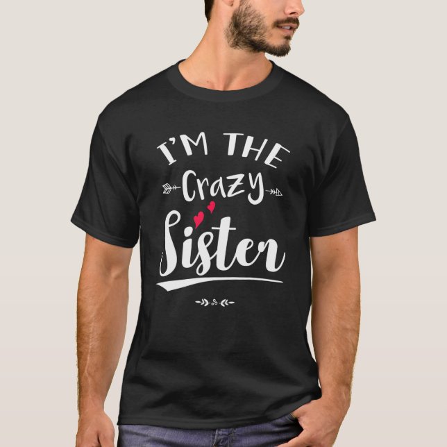I'm The Crazy Sister Funny Best Friend Couples Cut T-Shirt (Front)