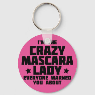 I'm the crazy the mascara lady - Younique Keychain