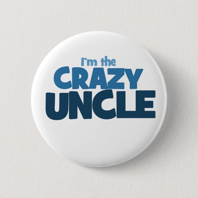 I'm the Crazy Uncle Button (Front)