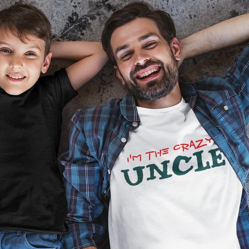 IM THE CRAZY UNCLE  Funny Guys T_Shirt