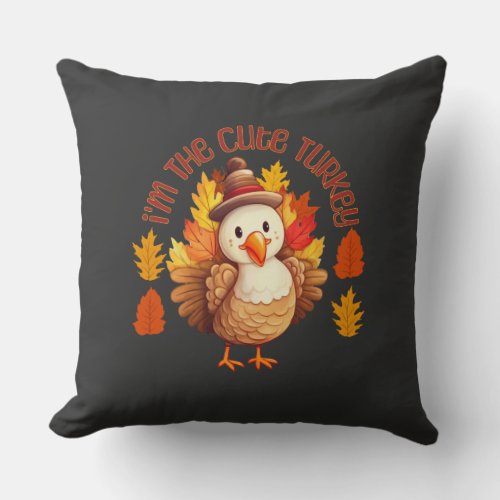 Im The Cute Turkey Thanksgiving Funny Throw Pillow