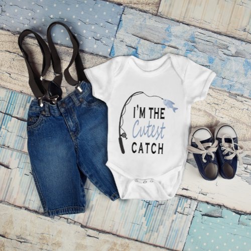 Im the Cutest Catch Funny Fishing Baby Bodysuit