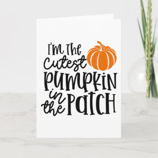 I'm the Cutest Pumpkin in the Patch Card