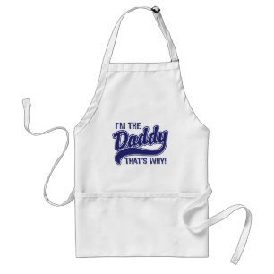 I'm The Daddy That's Why Adult Apron