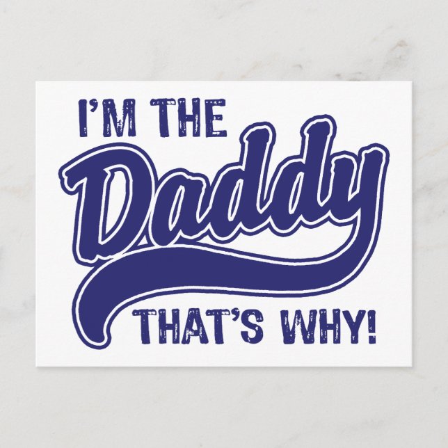 I'm The Daddy That's Why Postcard (Front)