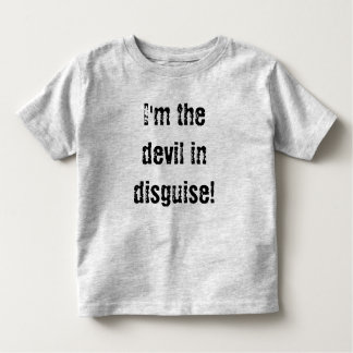 I'm the devil in disguise! toddler t-shirt