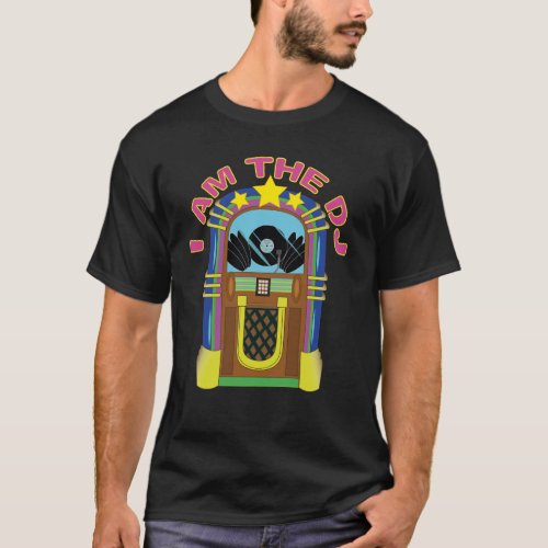 Im the DJ Jukebox Clubbing Disc Jockey Juke Box T_Shirt