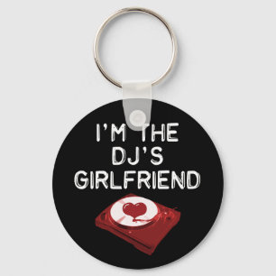 I'm The DJ's Girlfriend Keychain