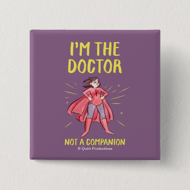 I'm the Doctor. Not a Companion. Pinback Button (Front)