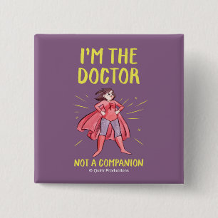 I'm the Doctor. Not a Companion. Pinback Button