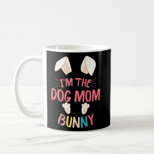 Im The Dog Mom Bunny Matching Family 2022  Coffee Mug