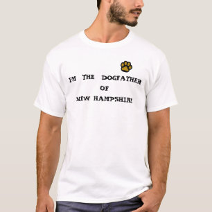 I'M  THE  DOGFATHER OF  NEW HAMPSHIRE T-Shirt