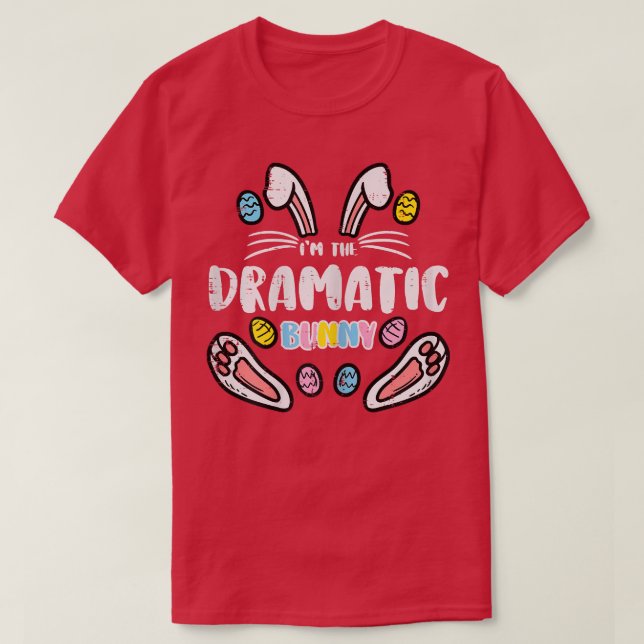 Im The Dramatic Bunny Easter Matching Family Mom W T-Shirt (Design Front)