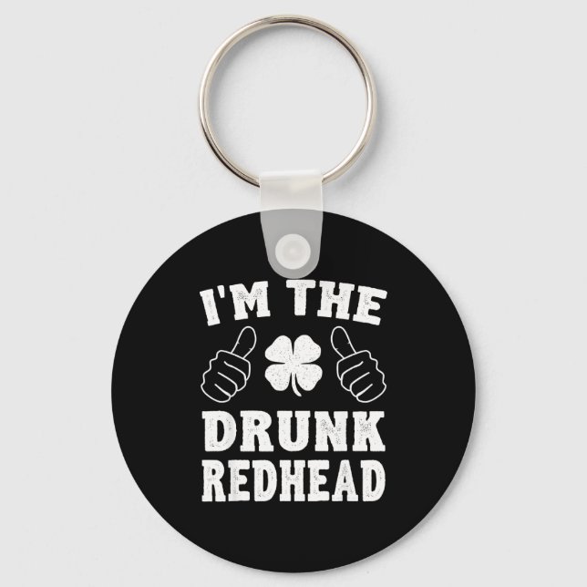 I'm The Drunk Redhead Funny St Patricks Day  Keychain (Front)