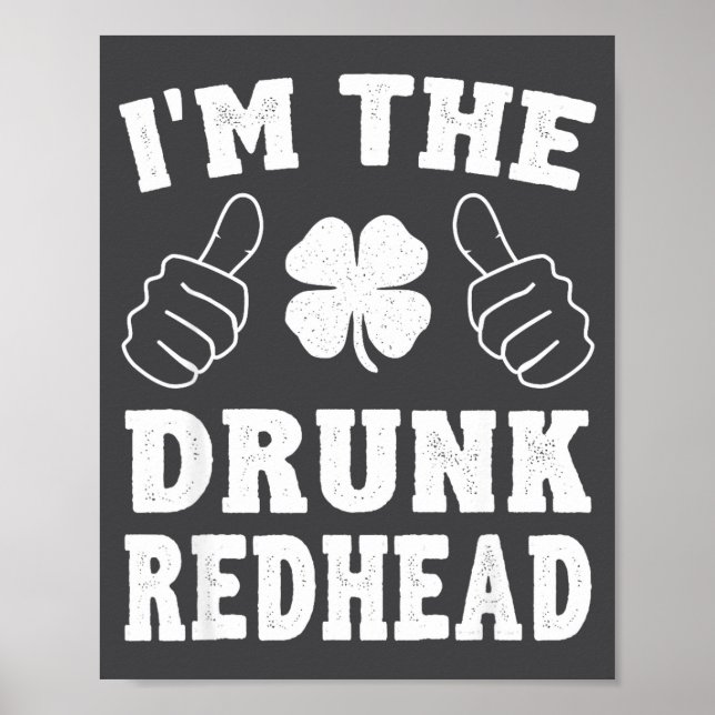 I'm The Drunk Redhead Funny St Patricks Day  Poster (Front)