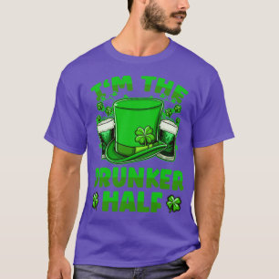 Im The Drunker Half Beer Drinking St Patricks Day2 T-Shirt