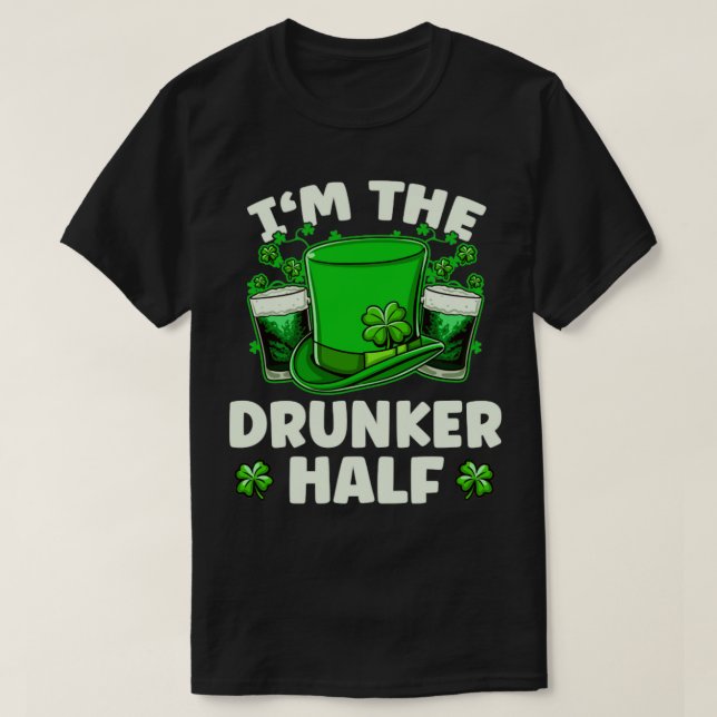 Im The Drunker Half Beer Drinking St Patricks Day3 T-Shirt (Design Front)