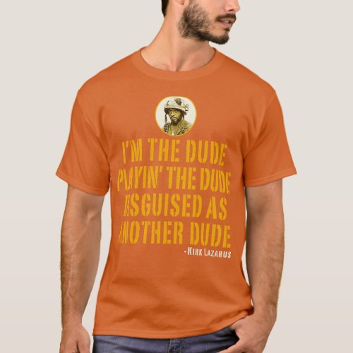Im The Dude Tropic Thunder T_Shirt
