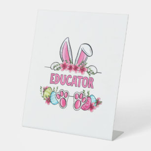 I'm The Educator Bunny Easter Day Rabbit Pedestal Sign