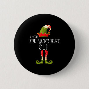 Im The Elf Add Your Text Christmas Button