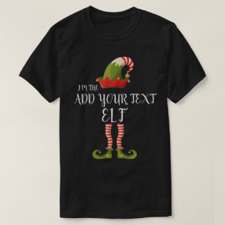 I'M THE ELF ADD YOUR TEXT Christmas T-Shirt