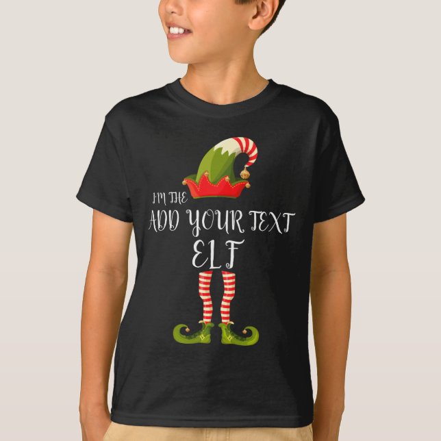 Im The Elf Add Your Text Christmas  T-Shirt (Front)