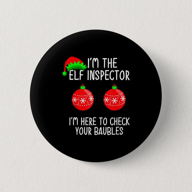 I'm The Elf Inspector Funny Baubles Christmas Elf  Button (Front)