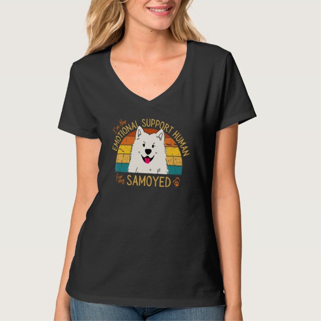 I'm the Emotional Support Human for my Samoyed T-Shirt (Front)
