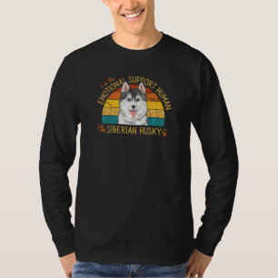 I'm the Emotional Support Human for my Siberian Hu T-Shirt
