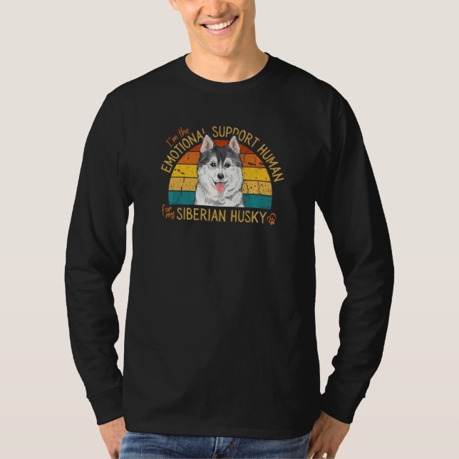 I'm the Emotional Support Human for my Siberian Hu T-Shirt (Front)