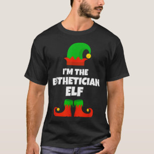 I'm The Esthetician Elf Family Pajama Christmas Be T-Shirt