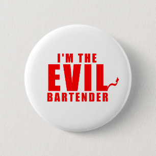 I'm The Evil Bartender Button
