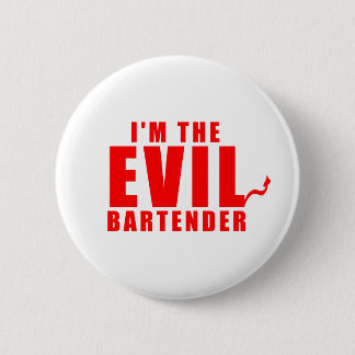 I'm The Evil Bartender Button